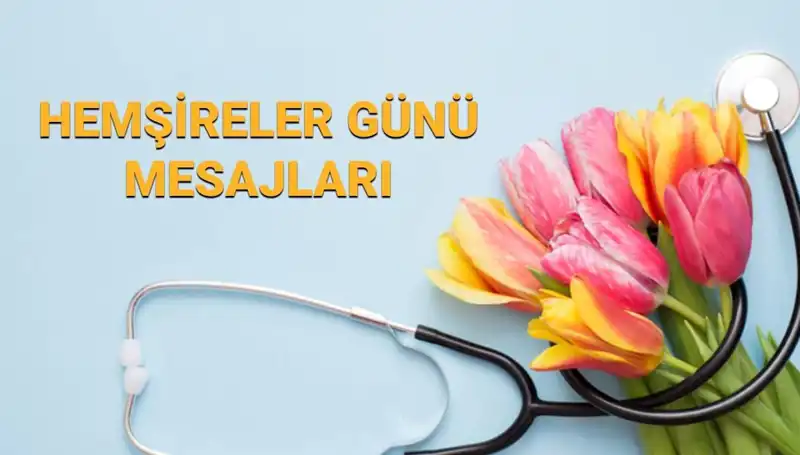 Hemşireler Günü 2025: Sevgiyle Kutlanan Mesajlar ve Anlamı