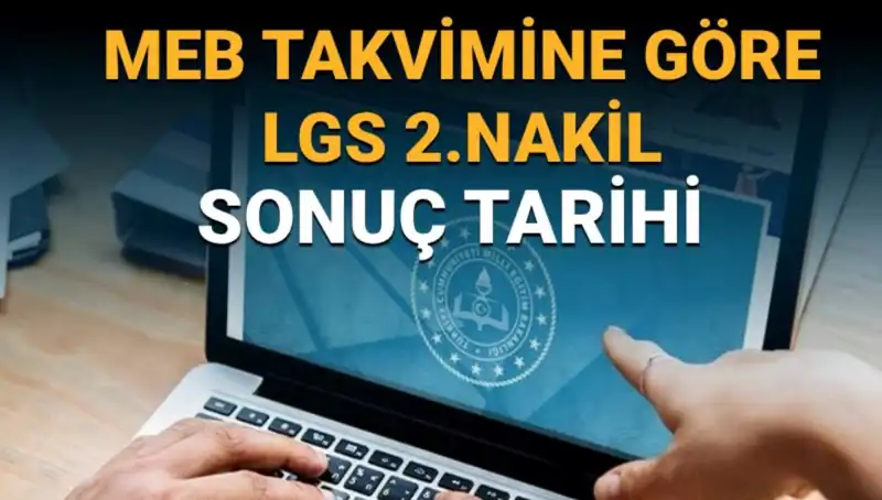 LGS Lise 2. Nakil Sonuçları: 3. Tercih Süreci Ne Zaman Bitecek?