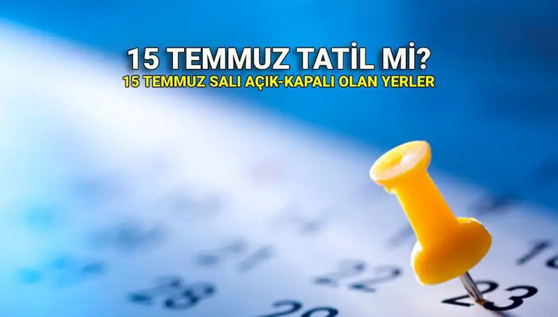 15 Temmuz'da Tatil: Kamu ve Özel Sektörde Durum Ne Olacak?