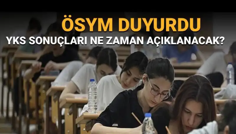 YKS Sonuçları Ne Zaman Açıklanacak? Tarih ve Tüm Detaylar