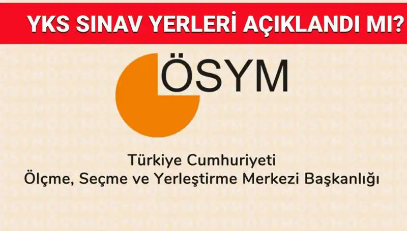 2025 YKS Giriş Belgeleri Açıklandı mı? Tarih ve Sınav Yerleri Hakkında Bilgiler