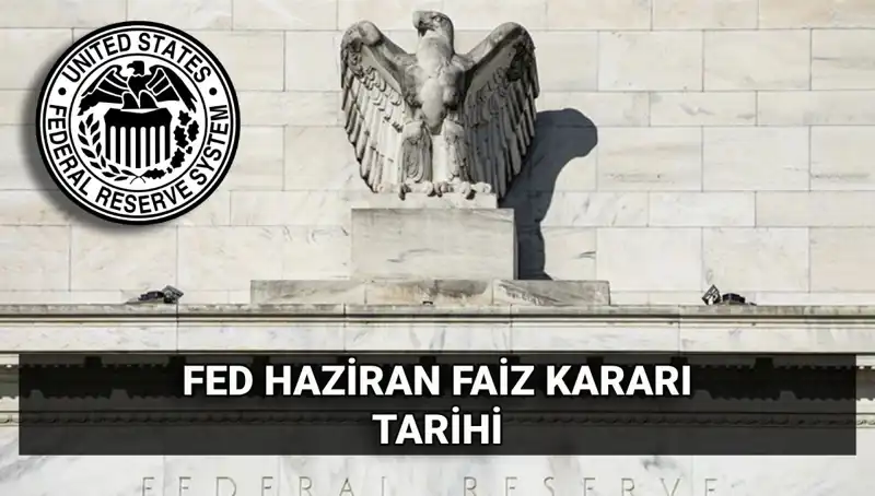 Haziran'da FED'in Faiz Kararı: Ekonomiyi Şekillendirecek Kritik Tarih!