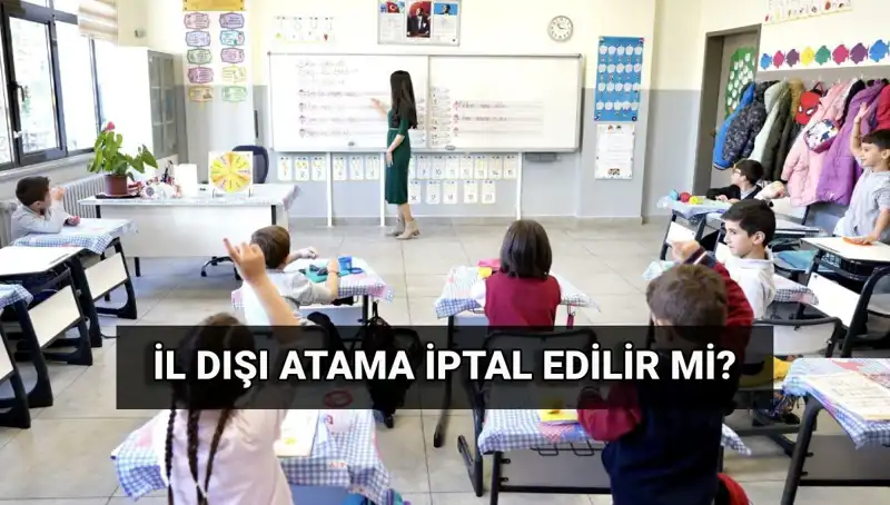 İl Dışı Atama Sonuçları Açıklandı! İptal Edilebilir mi?