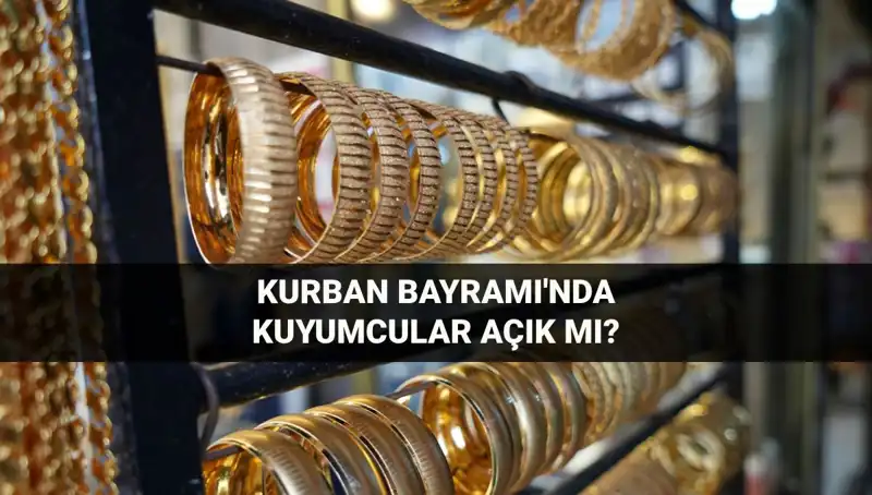 Bayramda Kuyumcular Açık mı? Çalışma Saatleri Hakkında Bilmeniz Gerekenler