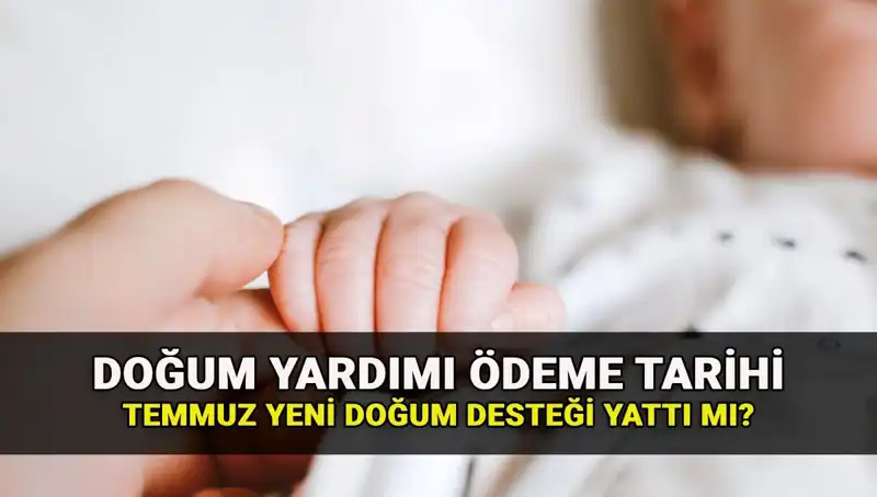 Temmuz Ayında Doğum Yardımı Ödemeleri Ne Zaman Yapılacak?
