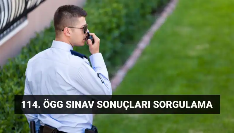 Özel Güvenlik 114. Dönem Sınav Sonuçları Açıklandı! Sınavınızı Hemen Sorgulayın