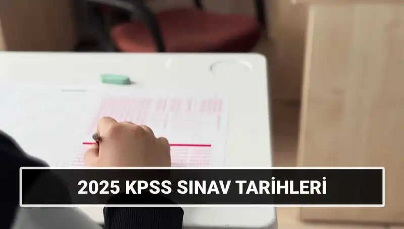 2025 KPSS Sınav Tarihleri Açıklandı: Genel Kültür-Yetenek ve Alan Bilgisi İçin Hazırlık Süreci
