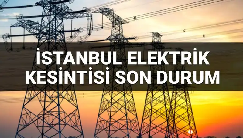 İstanbul'un 21 İlçesinde Elektrik Kesintisi: Bilmeniz Gereken Her Şey